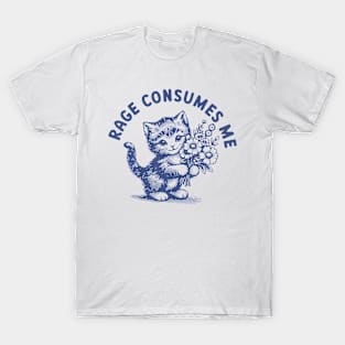 Rage Consumes Me Cat Flower Cute Kitty Cat Meme T-Shirt